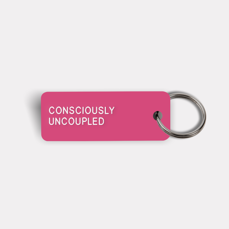 CONSCIOUSLY UNCOUPLED Keytag