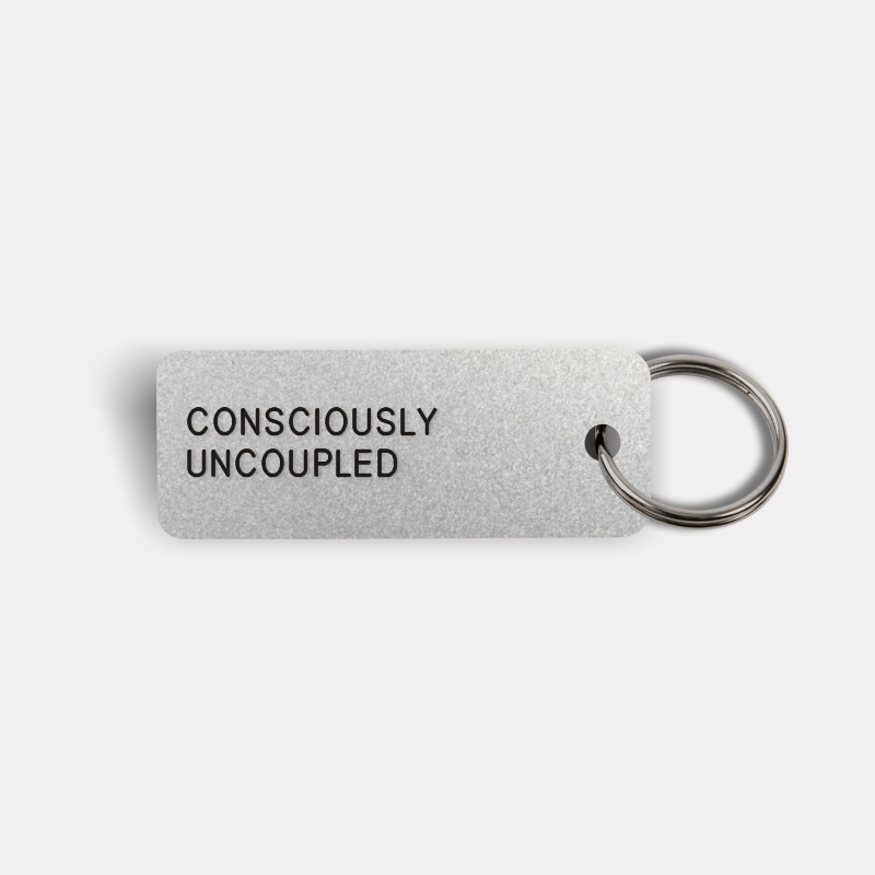 CONSCIOUSLY UNCOUPLED Keytag