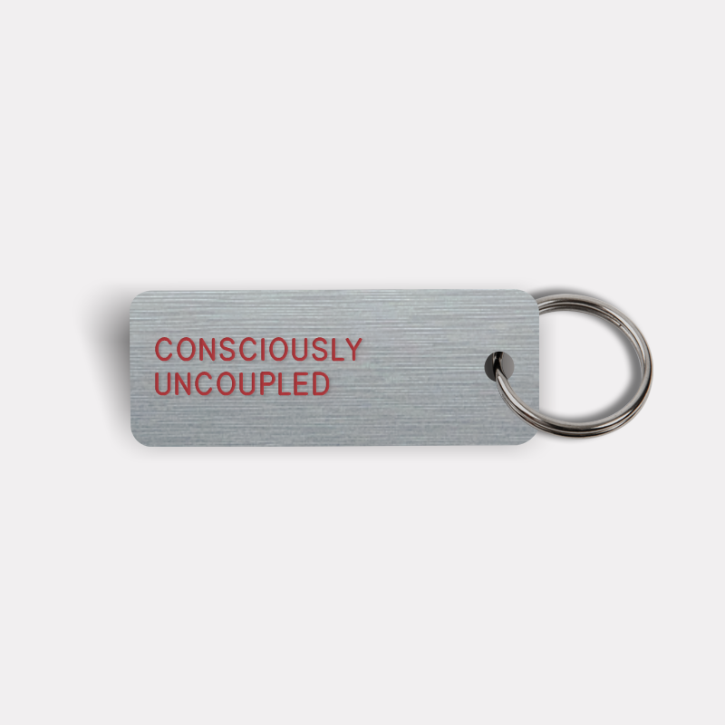 CONSCIOUSLY UNCOUPLED Keytag