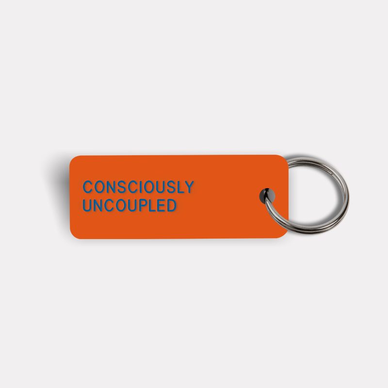 CONSCIOUSLY UNCOUPLED Keytag