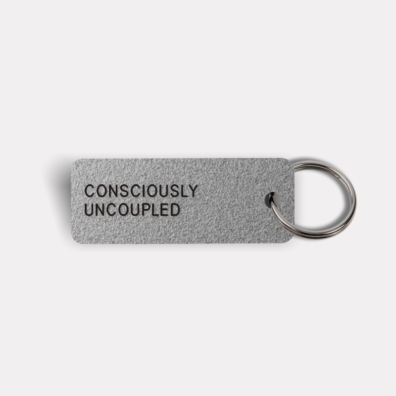 CONSCIOUSLY UNCOUPLED Keytag