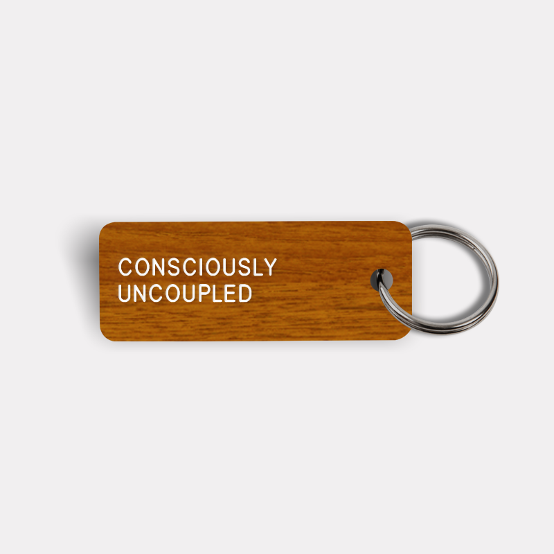 CONSCIOUSLY UNCOUPLED Keytag