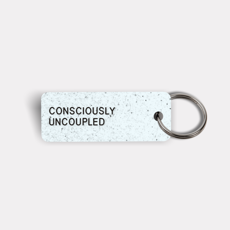 CONSCIOUSLY UNCOUPLED Keytag