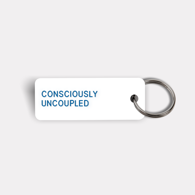 CONSCIOUSLY UNCOUPLED Keytag