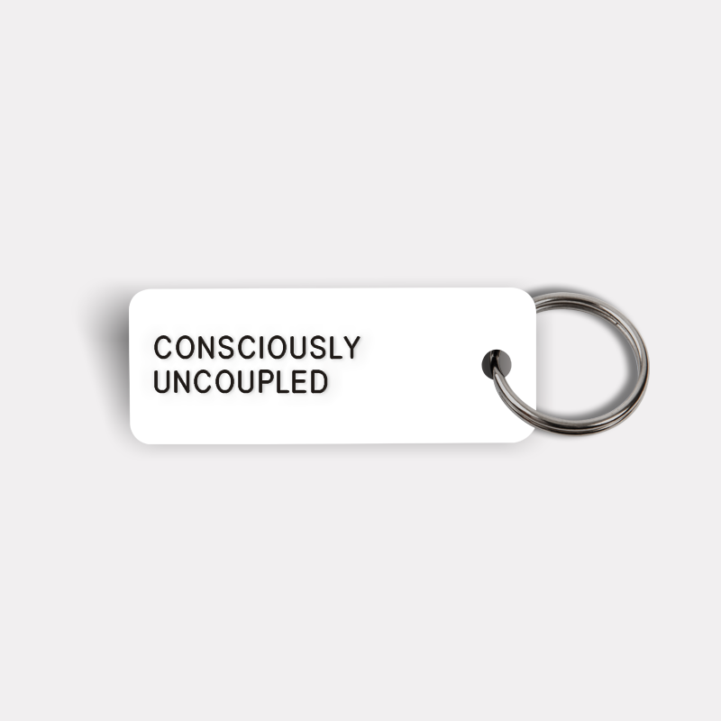 CONSCIOUSLY UNCOUPLED Keytag