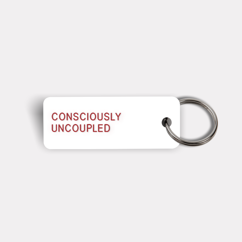 CONSCIOUSLY UNCOUPLED Keytag