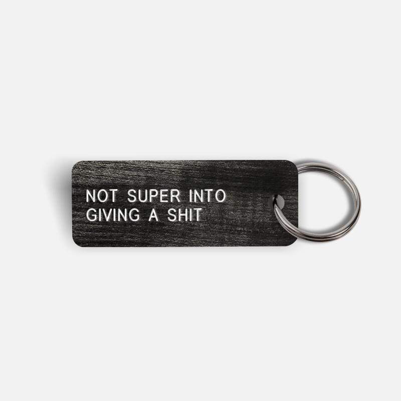 NOT SUPER INTO GIVING A SHIT Keytag