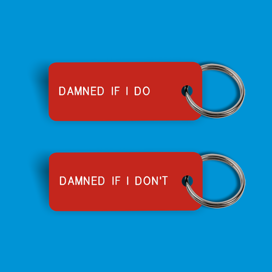 DAMNED IF I DO / DAMNED IF I DON'T Keytag (2023-03-09)