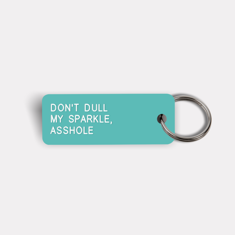 DON'T DULL MY SPARKLE, ASSHOLE Keytag