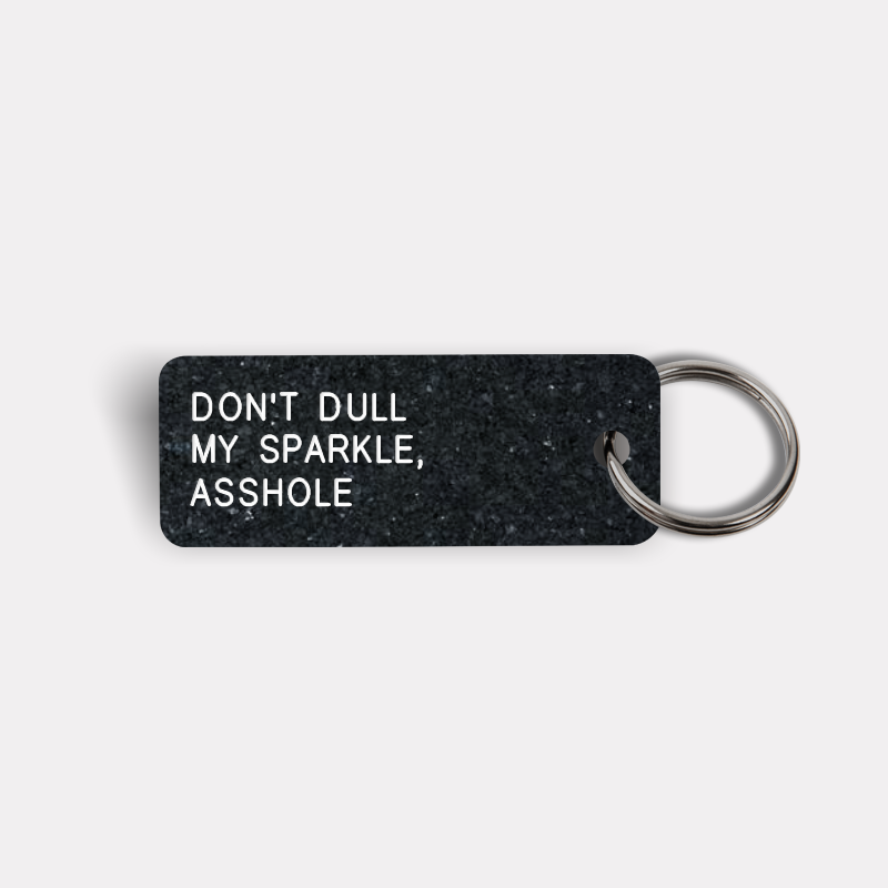 DON'T DULL MY SPARKLE, ASSHOLE Keytag