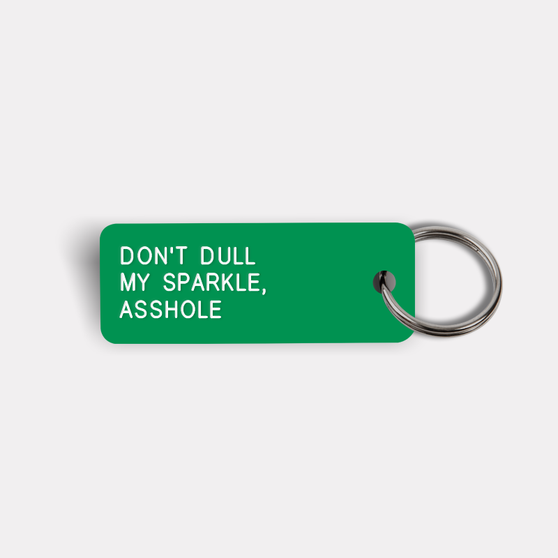 DON'T DULL MY SPARKLE, ASSHOLE Keytag