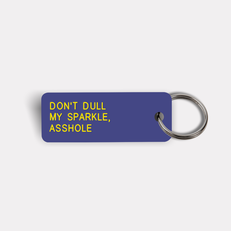 DON'T DULL MY SPARKLE, ASSHOLE Keytag