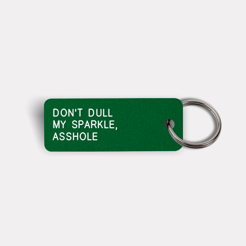 DON'T DULL MY SPARKLE, ASSHOLE Keytag