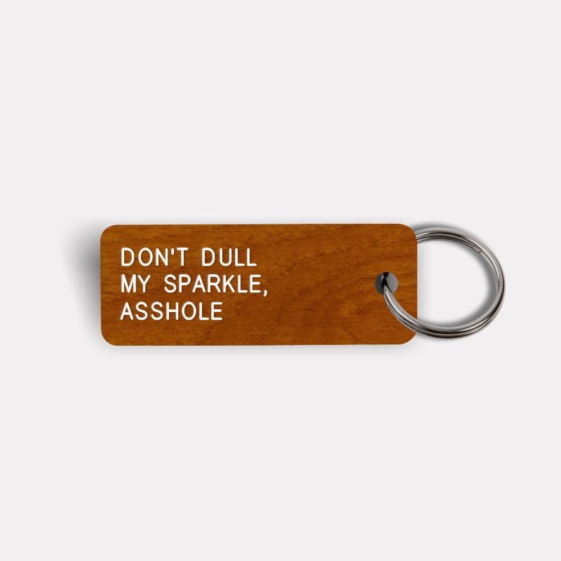 DON'T DULL MY SPARKLE, ASSHOLE Keytag