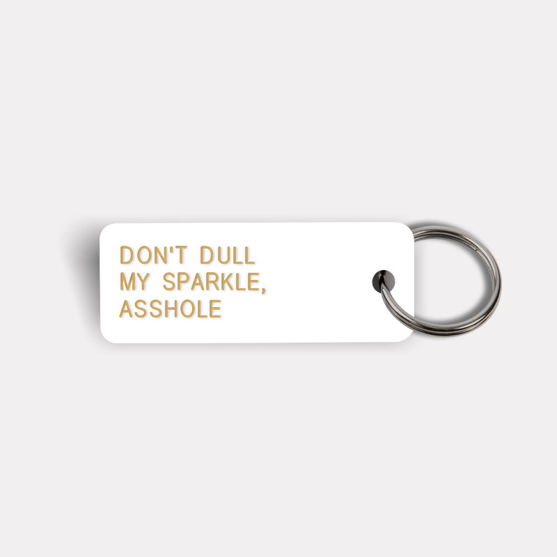 DON'T DULL MY SPARKLE, ASSHOLE Keytag
