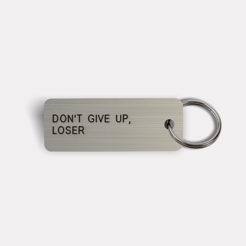 DON'T GIVE UP, LOSER Keytag