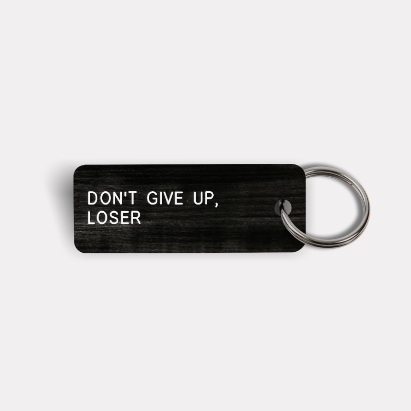 DON'T GIVE UP, LOSER Keytag