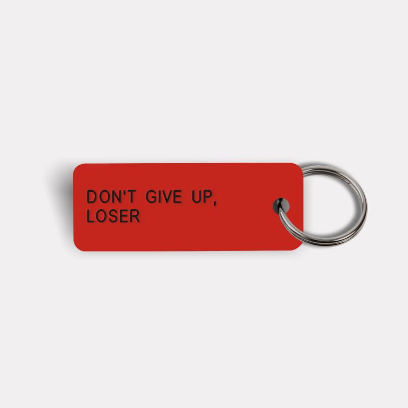 DON'T GIVE UP, LOSER Keytag