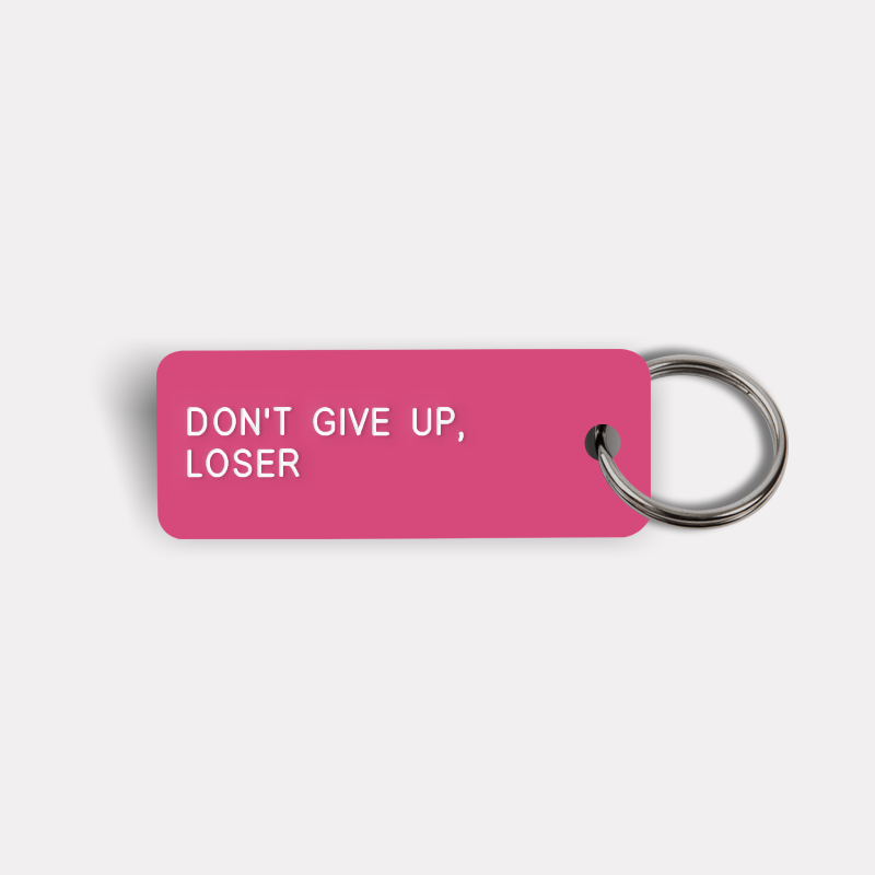 DON'T GIVE UP, LOSER Keytag