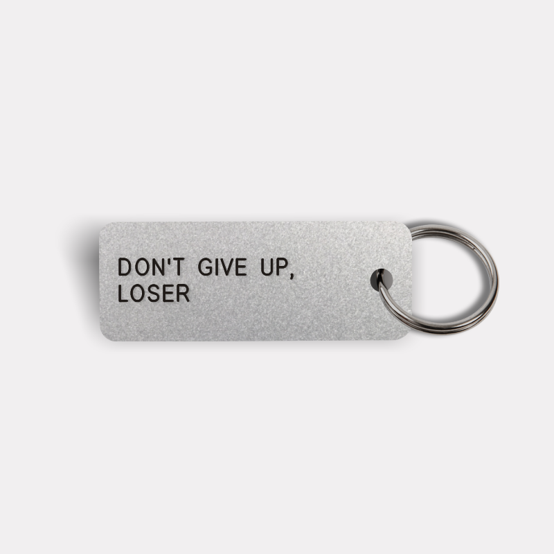 DON'T GIVE UP, LOSER Keytag