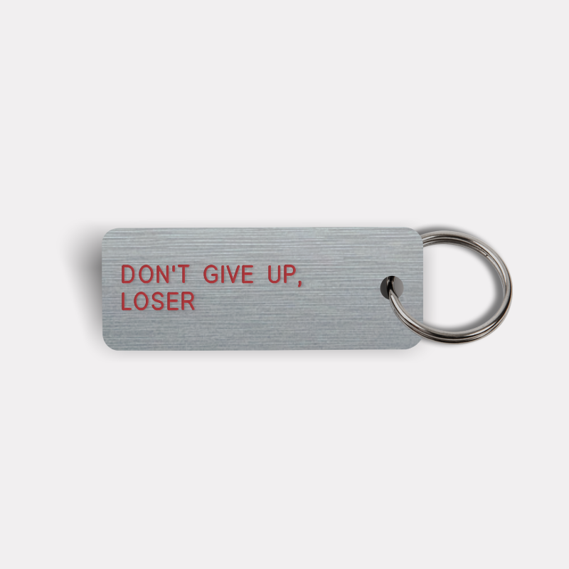 DON'T GIVE UP, LOSER Keytag