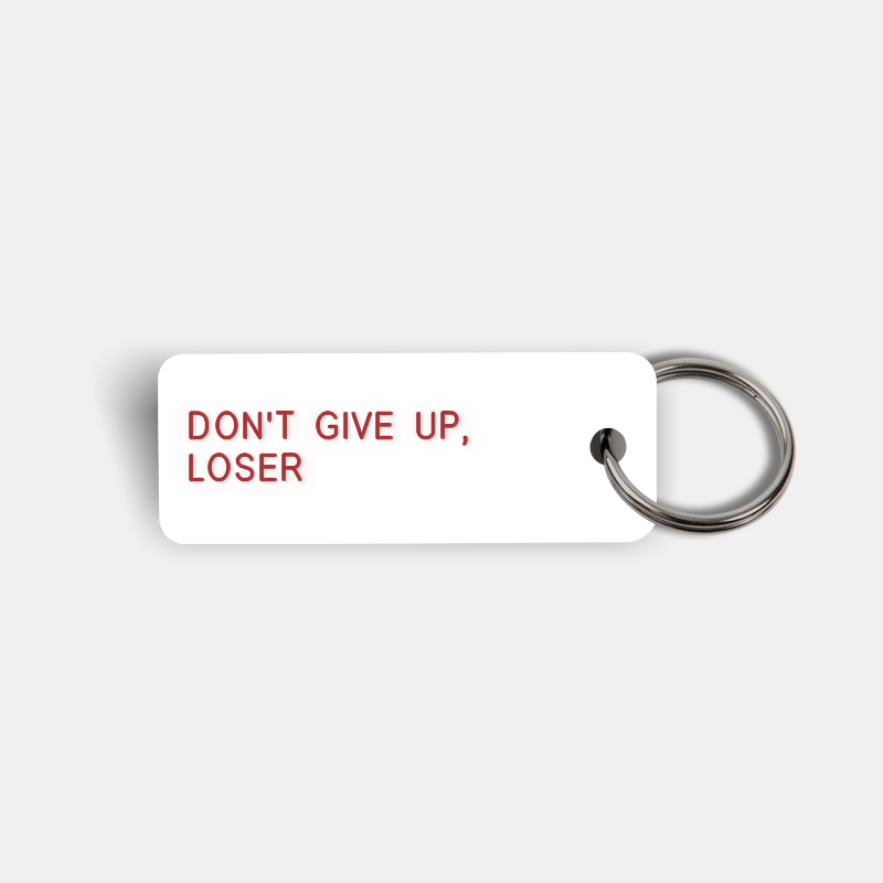 DON'T GIVE UP, LOSER Keytag