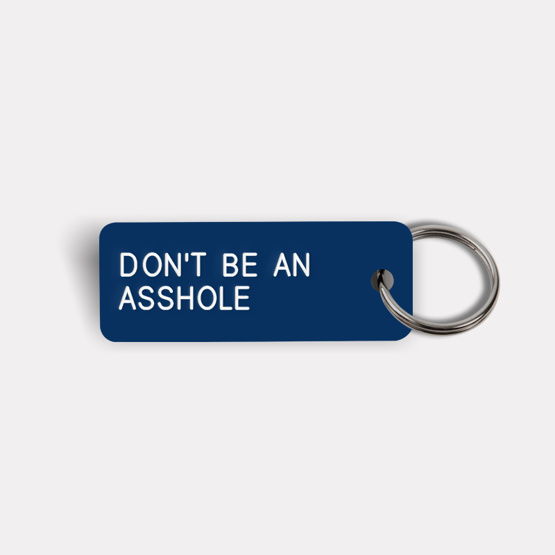 DON'T BE AN ASSHOLE Keytag