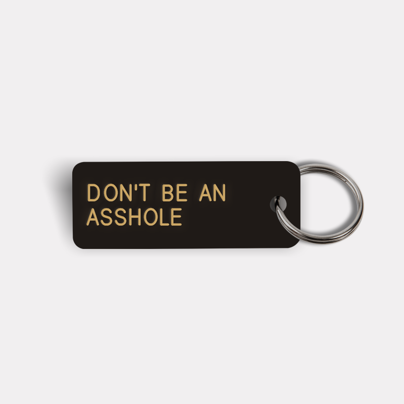 DON'T BE AN ASSHOLE Keytag