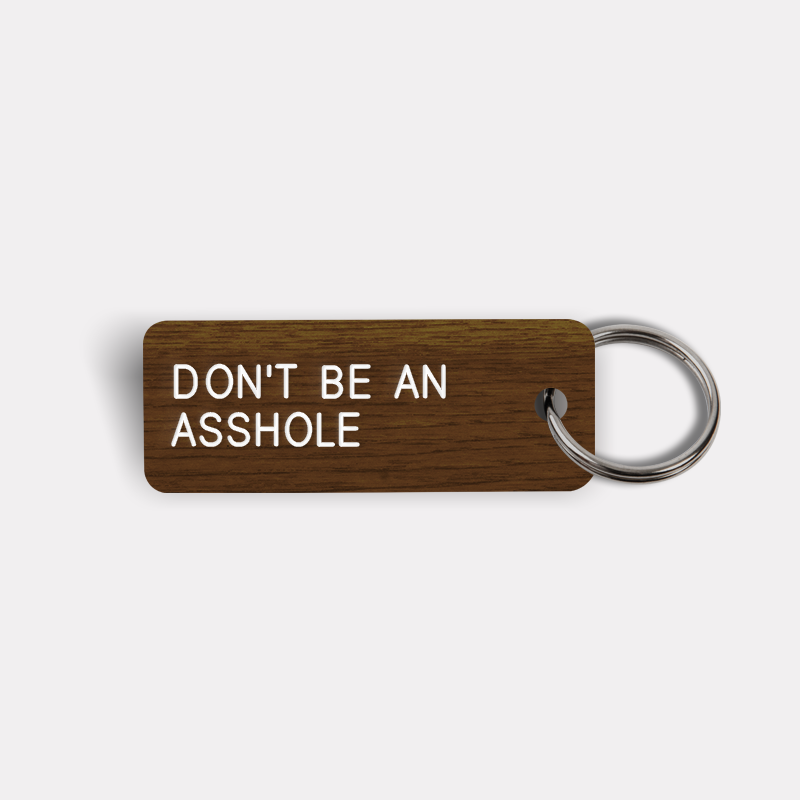 DON'T BE AN ASSHOLE Keytag