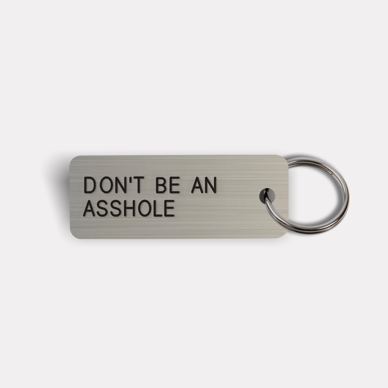 DON'T BE AN ASSHOLE Keytag
