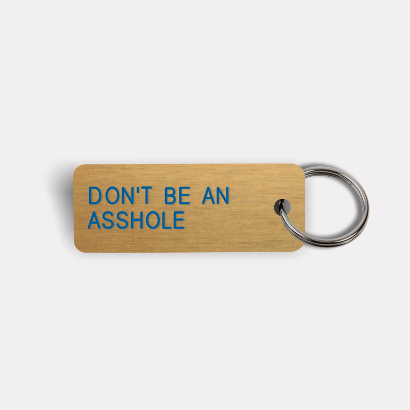 DON'T BE AN ASSHOLE Keytag