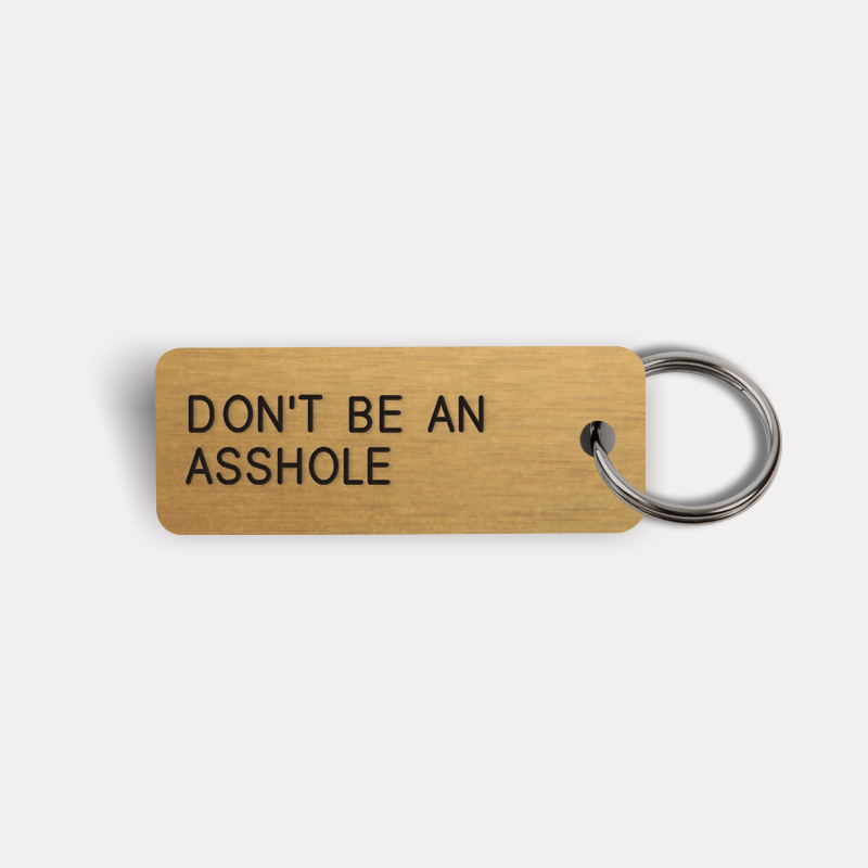 DON'T BE AN ASSHOLE Keytag