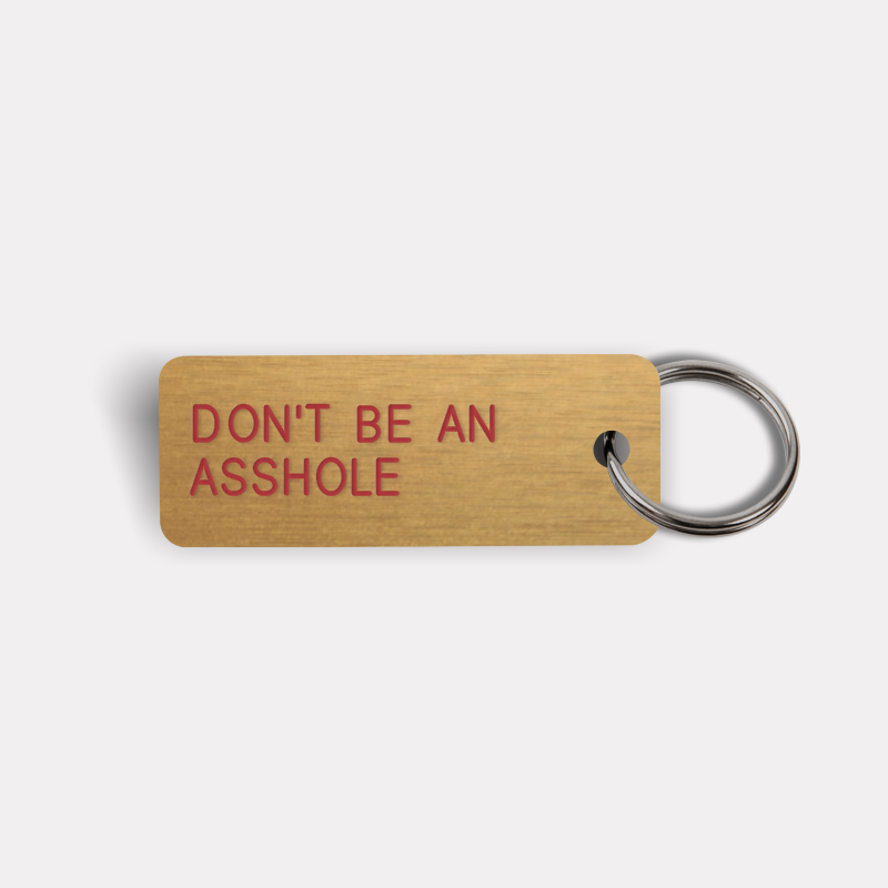 DON'T BE AN ASSHOLE Keytag