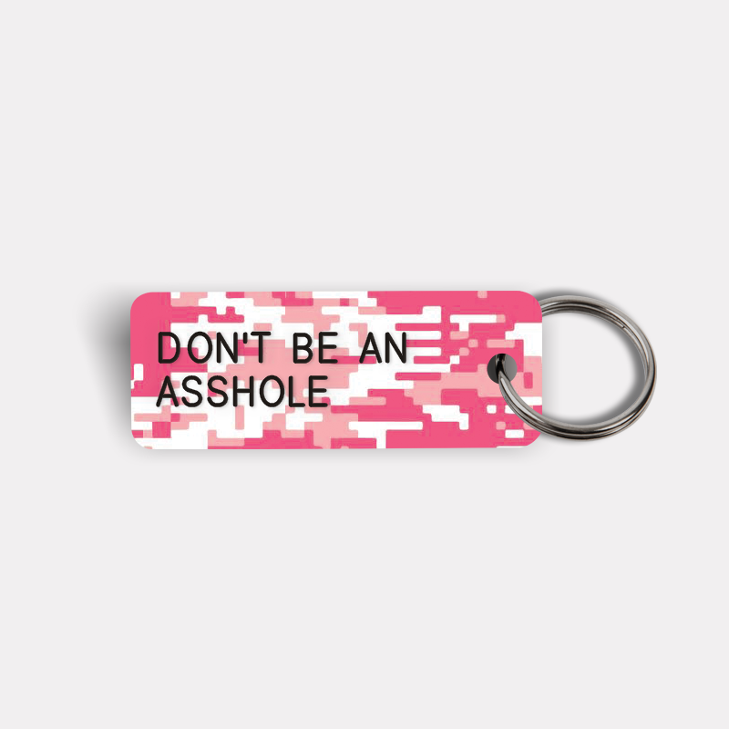 DON'T BE AN ASSHOLE Keytag