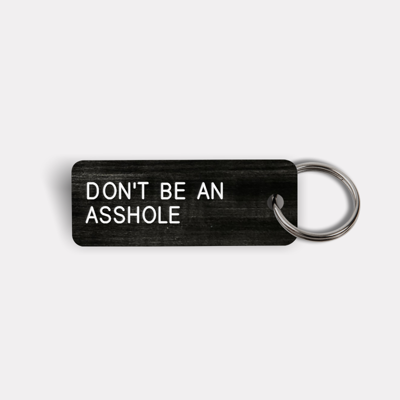 DON'T BE AN ASSHOLE Keytag