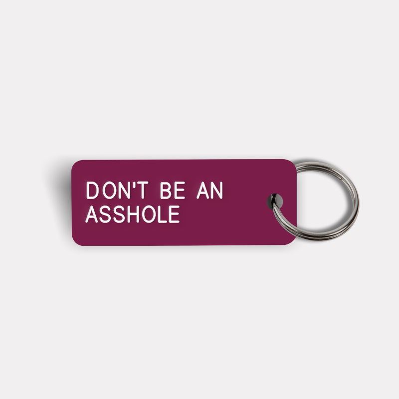 DON'T BE AN ASSHOLE Keytag