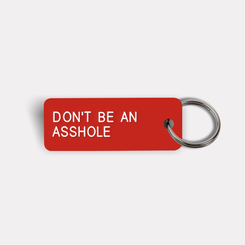 DON'T BE AN ASSHOLE Keytag