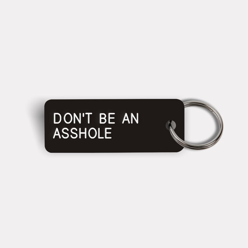 DON'T BE AN ASSHOLE Keytag