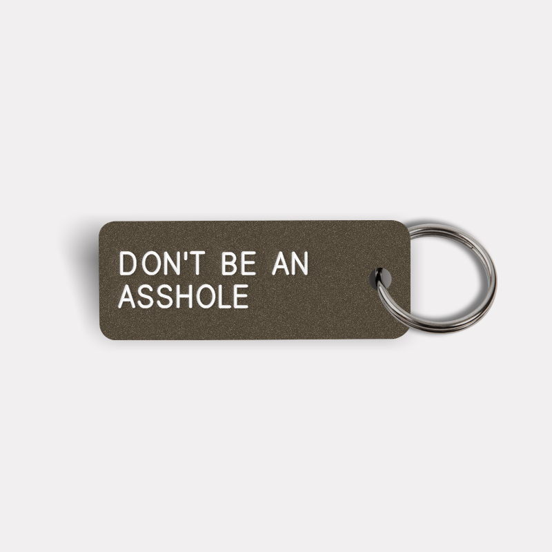 DON'T BE AN ASSHOLE Keytag