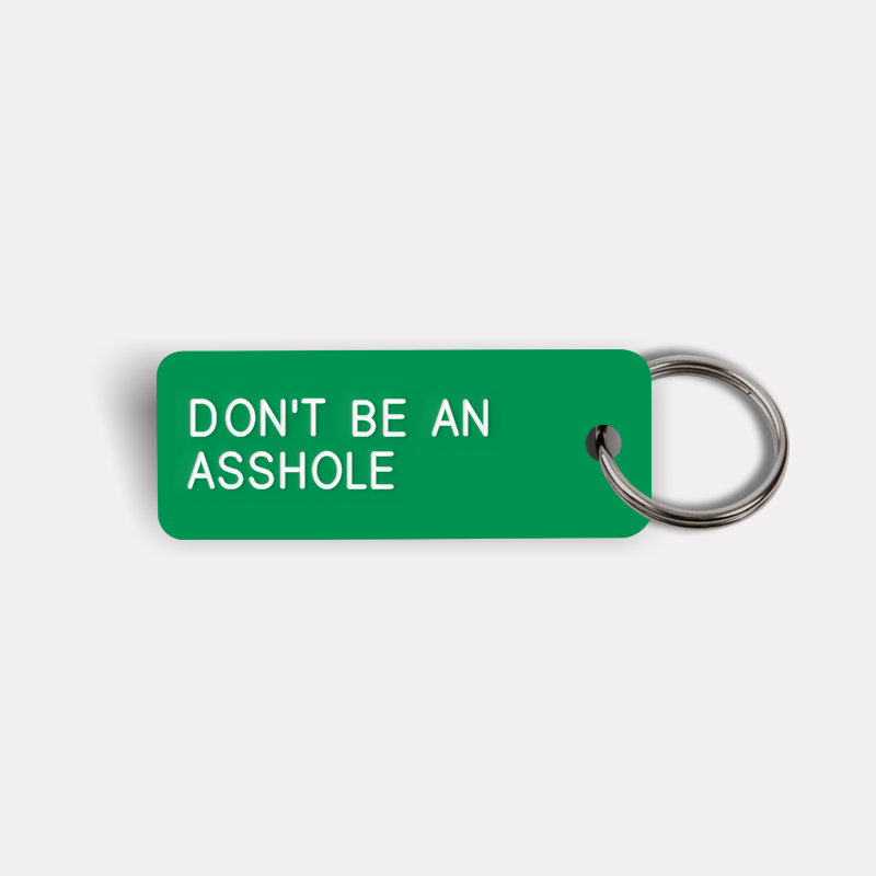 DON'T BE AN ASSHOLE Keytag