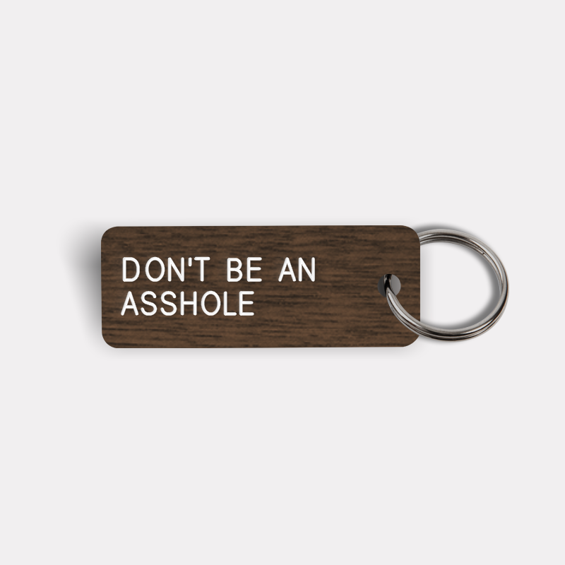 DON'T BE AN ASSHOLE Keytag