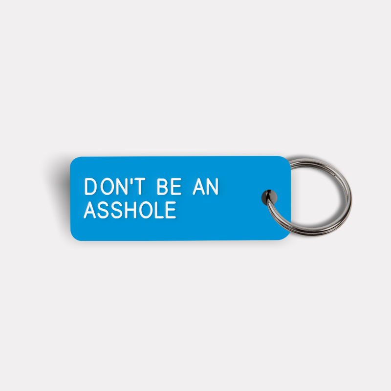 DON'T BE AN ASSHOLE Keytag