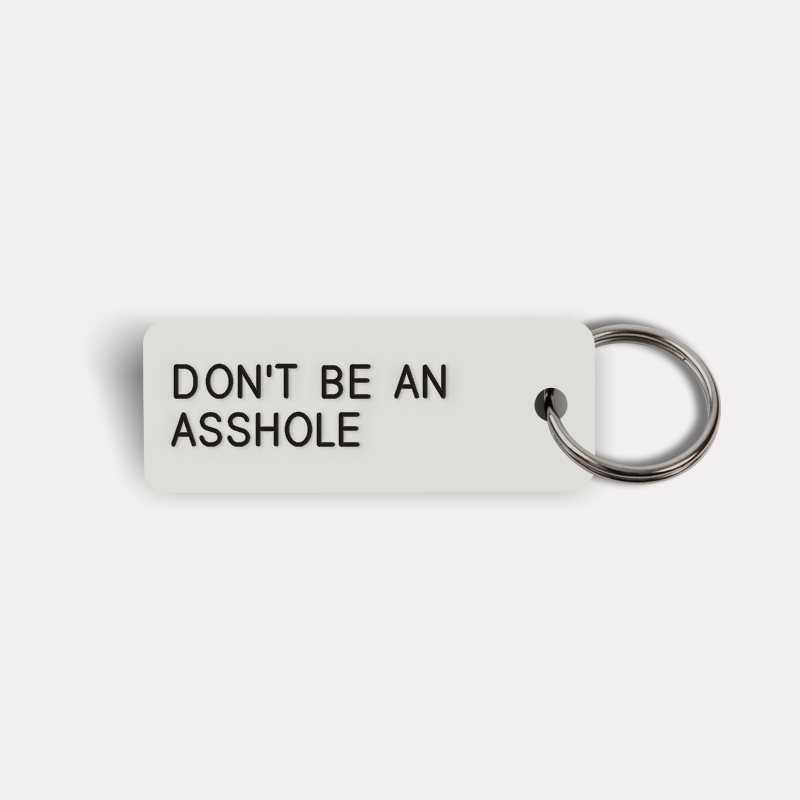 DON'T BE AN ASSHOLE Keytag