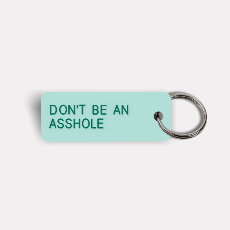 DON'T BE AN ASSHOLE Keytag