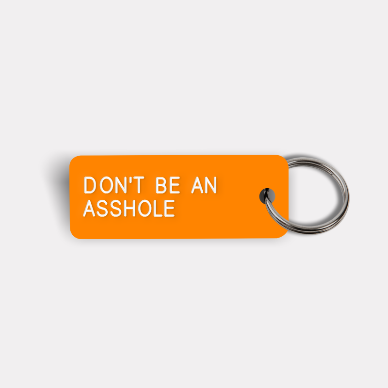 DON'T BE AN ASSHOLE Keytag