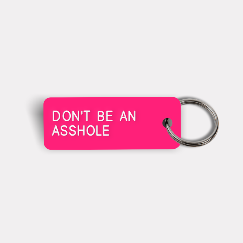 DON'T BE AN ASSHOLE Keytag