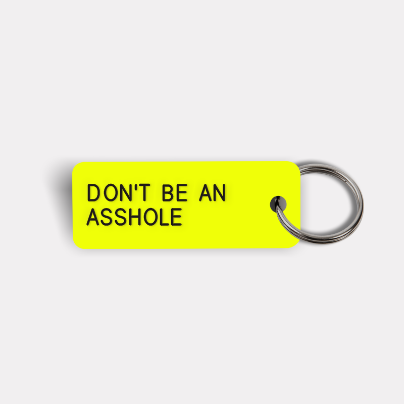 DON'T BE AN ASSHOLE Keytag