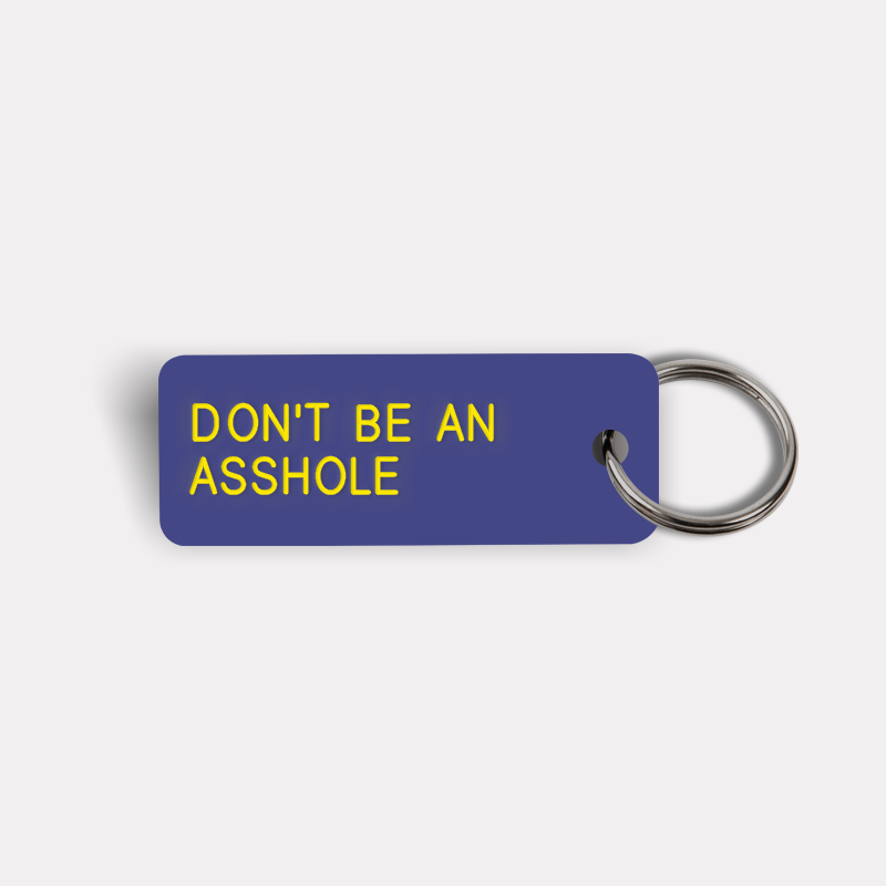DON'T BE AN ASSHOLE Keytag