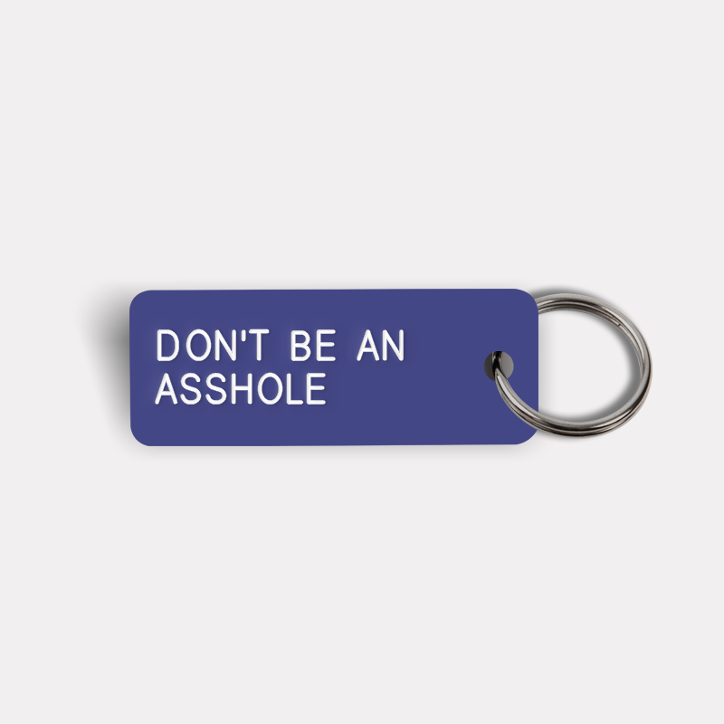 DON'T BE AN ASSHOLE Keytag