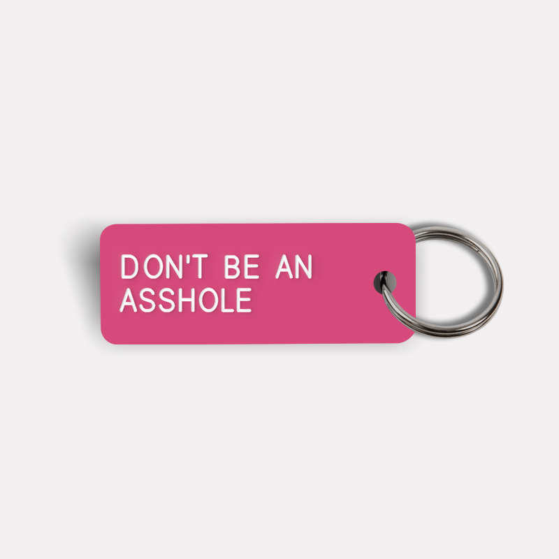 DON'T BE AN ASSHOLE Keytag